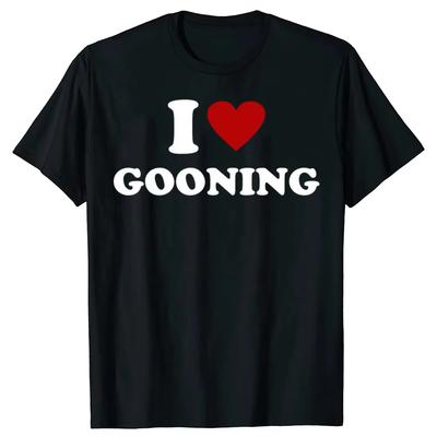 Смешной дизайн I Love Gooning Графическая хлопковая футболка Женская Мужская Юмор Уличная одежда Футболка с коротким рукавом Унисекс Свободная одежда