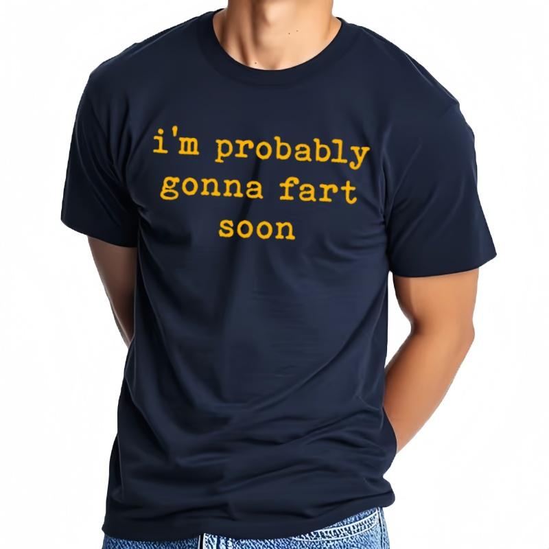 Camisetas GráFicas Divertidas Im Probably Gonna Fart Soon Camiseta Informal De Moda Para Hombres Y Mujeres Camiseta