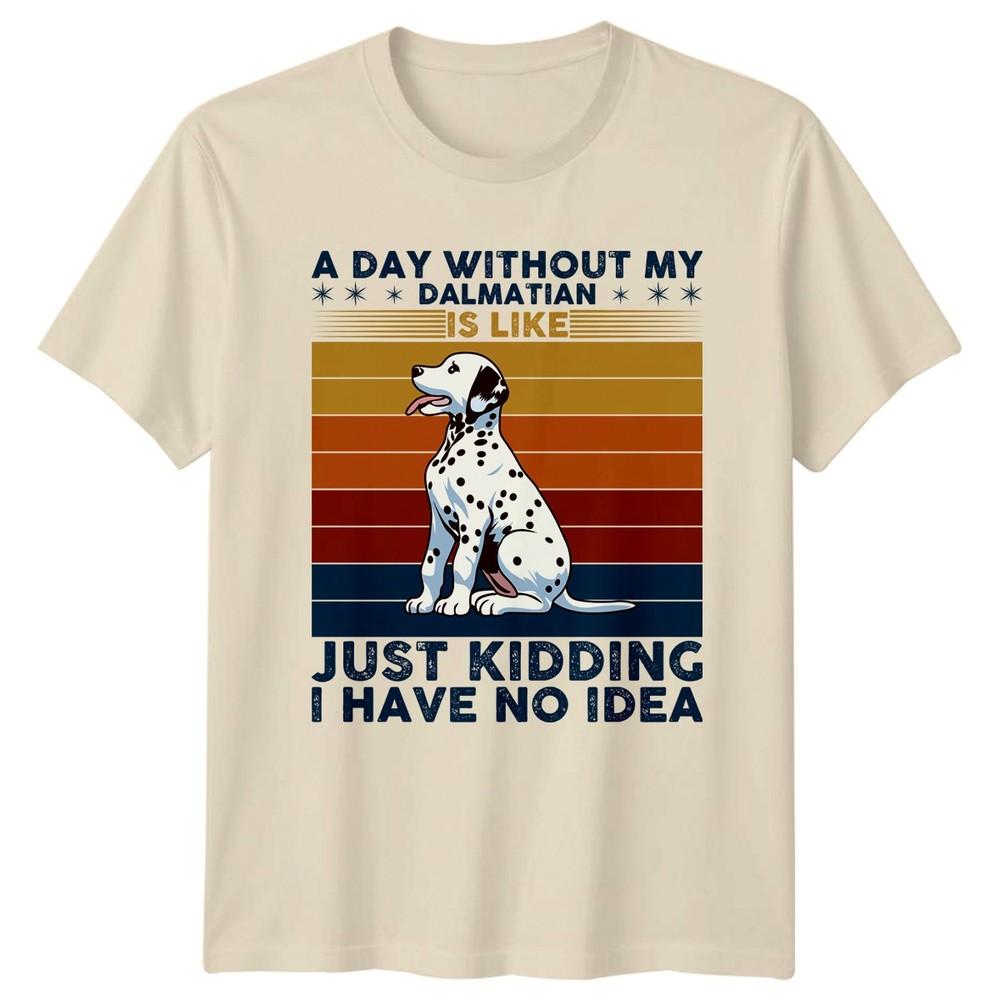 A Day Without My Dalmatian Is TShirt Dalmatian Dog Owner Pets