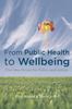 Книга From Public Health To Wellbeing : The New Driver for Policy and Action