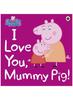 Книга Peppa Pig: I Love You, Mummy Pig