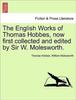 Книга The English Works of Thomas Hobbes, Now First Collected and Edited by Sir W. Molesworth. Vol. IX.