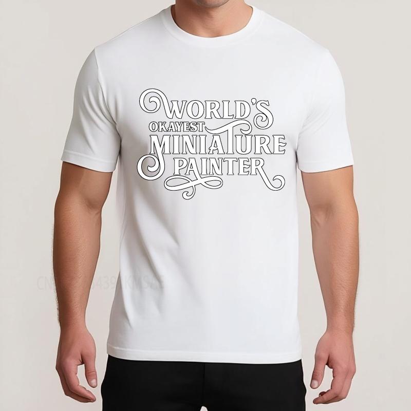 Black Summer Unisex T Shirt Worlds Okayest Miniature Painter Short Sleeve Breathable Oneck Tshirt Summer Cotton Unisex Tshirt
