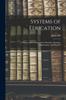 The Systems of Education : A History and Criticism of the Principles, Methods, Organization, and Moral D Book