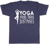 Yoga more than just Poses Unisexs Gym Exercise TShirt Tee