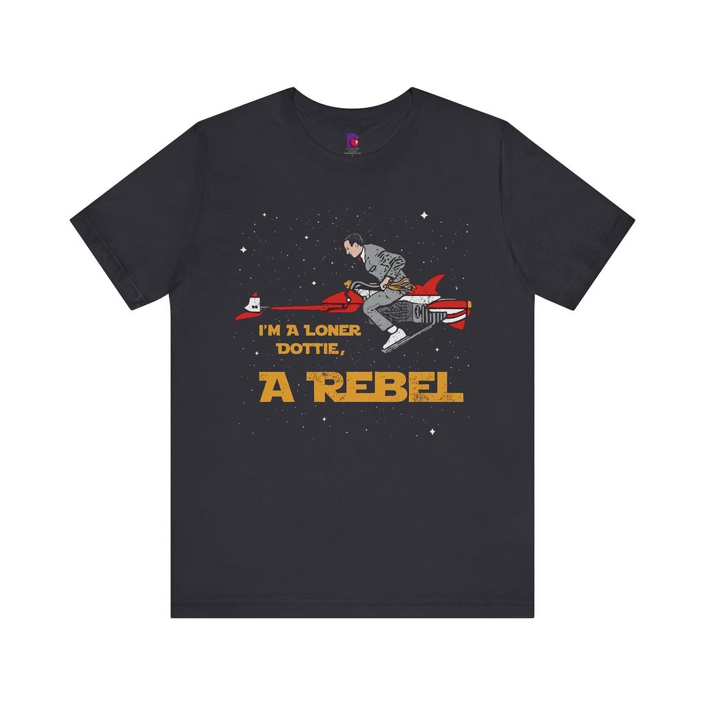 Pee Wee Herman- " I'm a Loner Dottie, a Rebel" Bella Canvas Unisex Jersey Short Sleeve Tee
