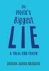 Книга The World's Biggest Lie : A Trial for Truth