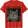 College Students Cotton T-shirt Wait I'm Goated Cat Humor Meme T-Shirt
