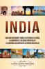Книга India : Una Guia Fascinante Sobre La Historia De La India, La Compania De Las Indias Orientales Y La Compania Holandesa De Las Indias Orientales