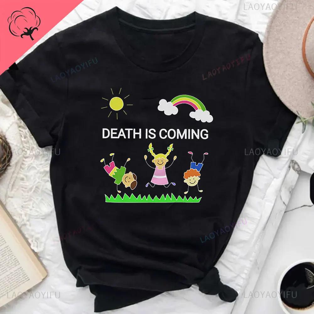 Death Is Coming Punk Funny Gothic Tshirt Dark Humor Unisex Tee Horror Meme Pastel Goth Sarcastic Rude Classic Streetwear