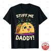 Смешная Игра Слов Stuff Me Папа Шаловливый Тако Подарок Футболка Унисекс Мягкий Хлопок Свободный 2026 Все Сезоны Круглый Вырез Новая Мода Cuteсore Одежда
