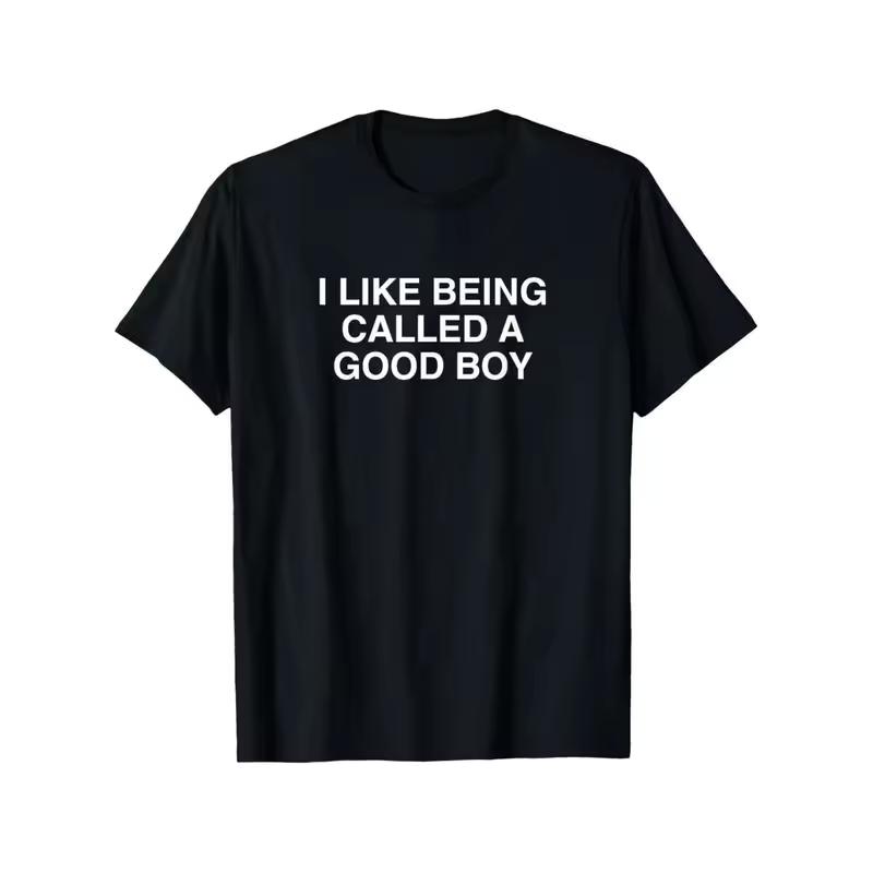 I Like Being Called A Good Boy Printed T-shirt Men and Women Summer Clothing Fashion Casual Short Sleeved T-shirt