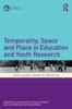 The Temporality, Space and Place In Education and Youth Research Book