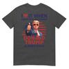 I Love It When I Wake Up And Trump Is President Funny Trump Tshirt