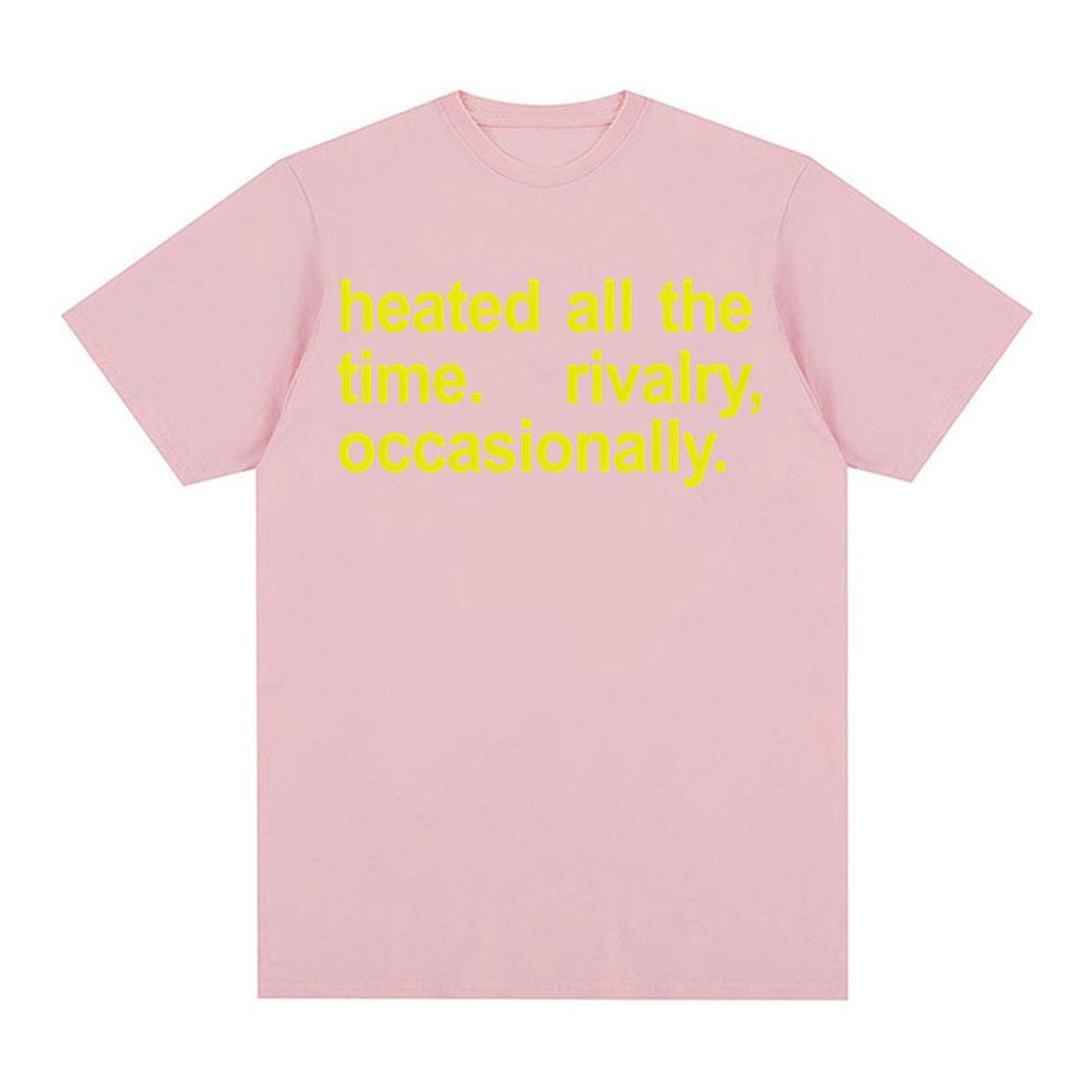 Heated All The Time RivalryOccasionally T Shirts Unisex Clothing Loose Oversized Tshirts Unisex High Street Fashion Cotton T Shirt