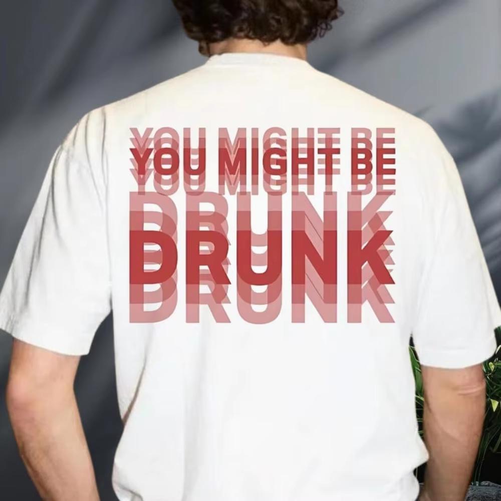 Возможно, ты пьян Забавная фраза Графика с напитками Футболки Унисекс Унисекс Мода Простые Высококачественный Хлопок Уличная одежда С коротким рукавом