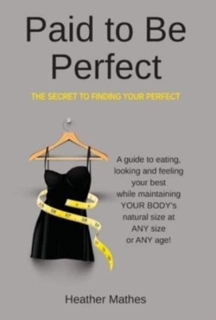The Paid To Be Perfect : The Secret To Finding Your Perfect Book