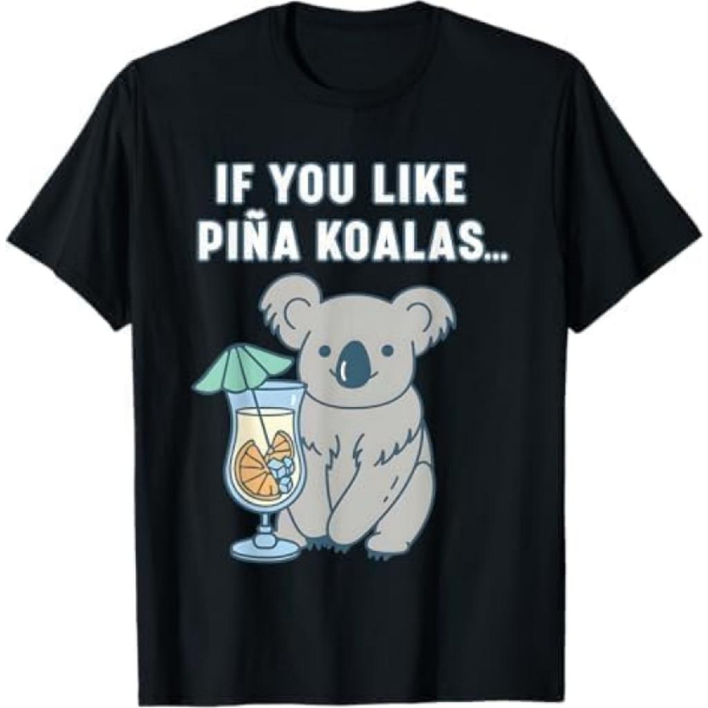If You Like Pina Koalas Or Do You Like Pina Koalas T-Shirt VCX Mens Womens Tank Top Sweatshirt Hoodie Black