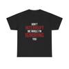 Dont Interrupt Me Shirt Funny Graphic Jokes Ignoring You Unisex Heavy Cotton Tee