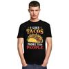 I Like Tacos More Than People T Shirts for Men 100 Cotton Tee Tops Fathers Day Gift Tshirt Casual Tshirt