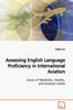 The Assessing English Language Proficiency In International Aviation Issues of Reliability, Validity, and Aviation Safety Book