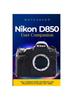Книга Nikon D850 User Companion : Your Indispensable Handbook with Illustrations To Master the D850