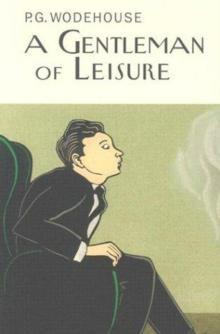 A Gentleman Of Leisure by P.G. Wodehouse Hardback Book 9781841591230