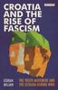 Книга Croatia and the Rise of Fascism : The Youth Movement and the Ustasha During WWII