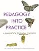 The Pedagogy Into Practice : A Handbook for New Teachers Book