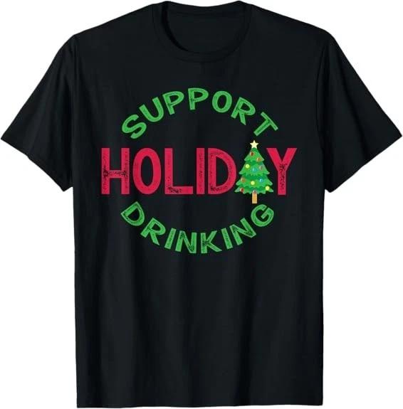 Men's and Women's T-shirts Support Day Drinking For Christmas Funny Xmas Alcohol Best Tee T-Shirt S-3XL