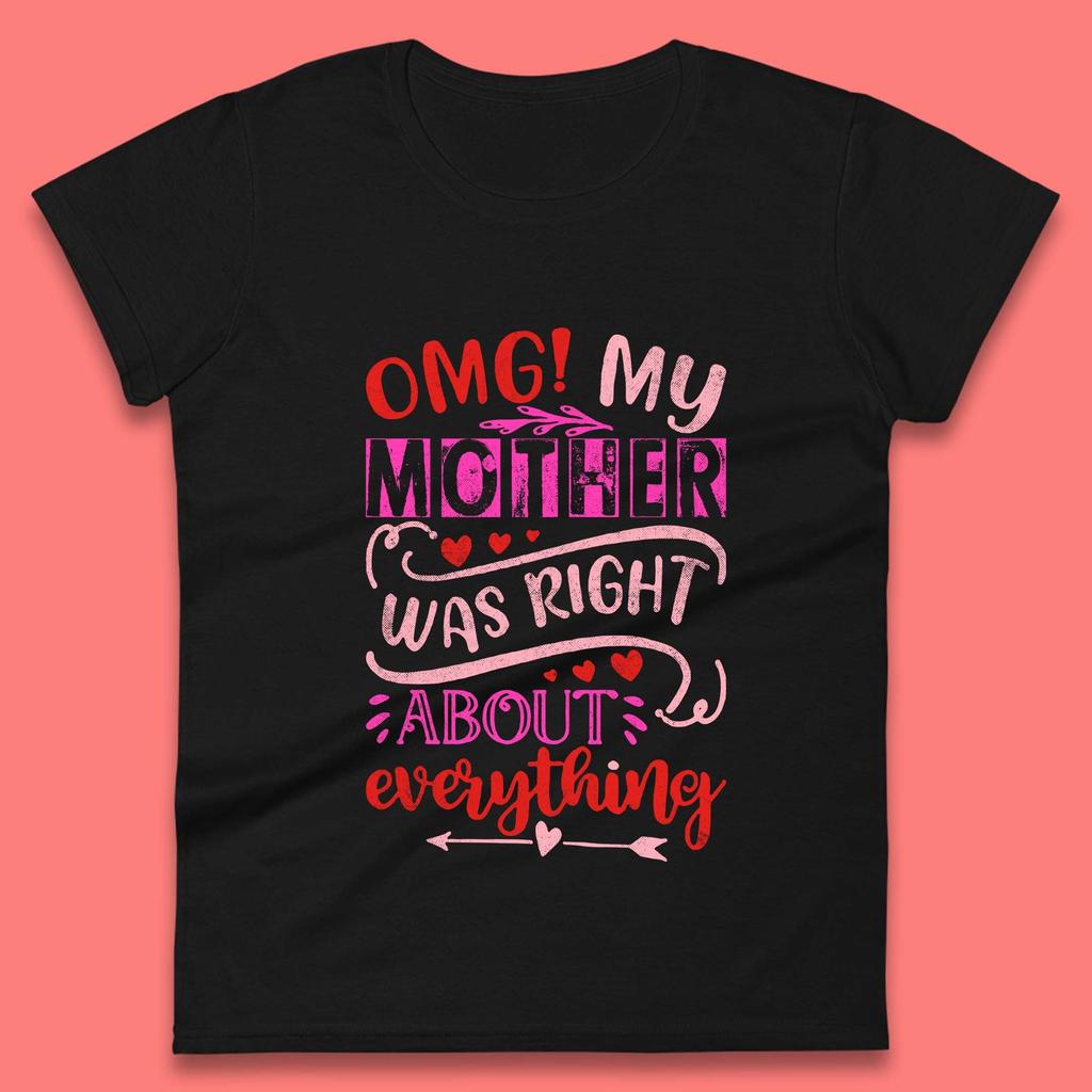 My Mother Was Right Womens T-Shirt Mens Tops Tees Unisex