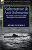 Книга Submarine and Anti-Submarine : the Allied Under-Sea Conflict During the First World War