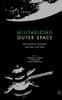 The Militarizing Outer Space : Astroculture, Dystopia and the Cold War Book