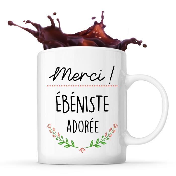 Mug - Merci - Ébéniste Adorée - Céramique - 325 ml - Résistant lave-vaisselle et micro-onde