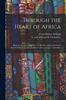Книга Through the Heart of Africa : Being an Account of a Journey On Bicycles and On Foot From Northern Rhodesia, Past the Great Lakes, To Egypt, Undertaken