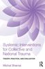 Книга Systemic Interventions for Collective and National Trauma : Theory, Practice, and Evaluation