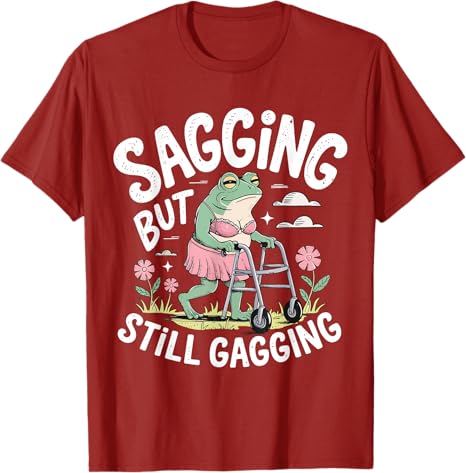Sagging But Still Gagging Funny Frog Meme Tshirt Womens Fashion Short Sleeve Sarcastic Saying Tee Mothers Day Grandma Gifts