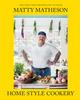 The Matty Matheson : Home Style Cookery Book