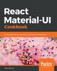 Книга React Material-UI Cookbook : Build Captivating User Experiences Using React and Material-UI