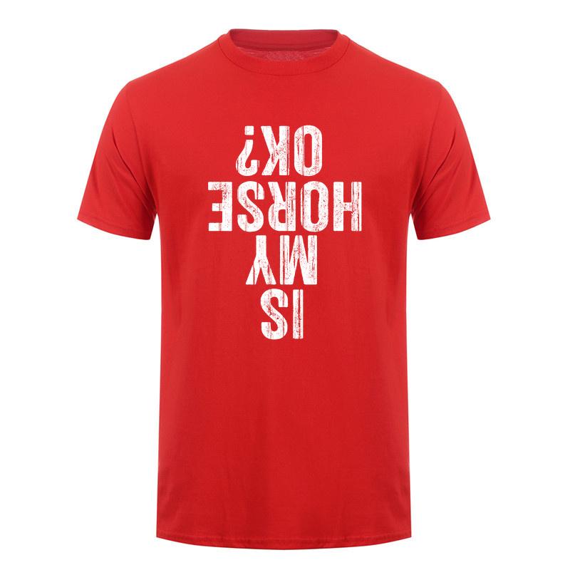 Is My Horse Ok Upside Down Tshirt Funny Horseback Riding Equestrian Horse Lover Cotton Tshirts Da281