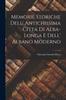 The Memorie Storiche Dell' Antichissima Citta Di Alba-Longa E Dell' Albano Moderno Book