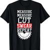 Funny Dad Shirt Measure Cut Swear Repeat Fathers Day Gift