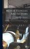 Книга Motor Vehicles And Motors : Their Design, Construction And Working, By Steam, Oil And Electricity