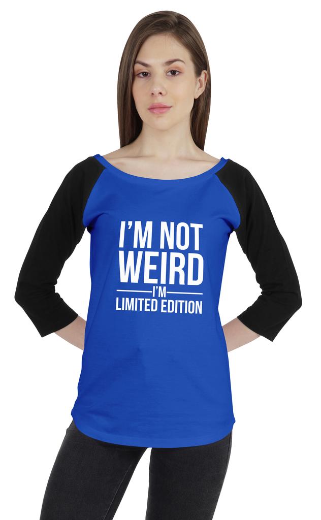 Inkmeso Women Raglan Tshirt Sarcastic Quote   Im Not Weird Im Limited Edition   Graphic