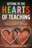 Книга Getting To the HEARTS of Teaching