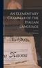 Книга An Elementary Grammar of the Italian Language