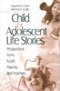 The Child and Adolescent Life Stories : Perspectives from Youth, Parents, and Teachers Book