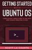 Книга Getting Started With Ubuntu Os A Ridiculously Simple Guide To The Linux Open So by Scott La Counte - Paperback