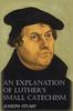 Книга An Explanation of Luther's Small Catechism with the Small Catechism