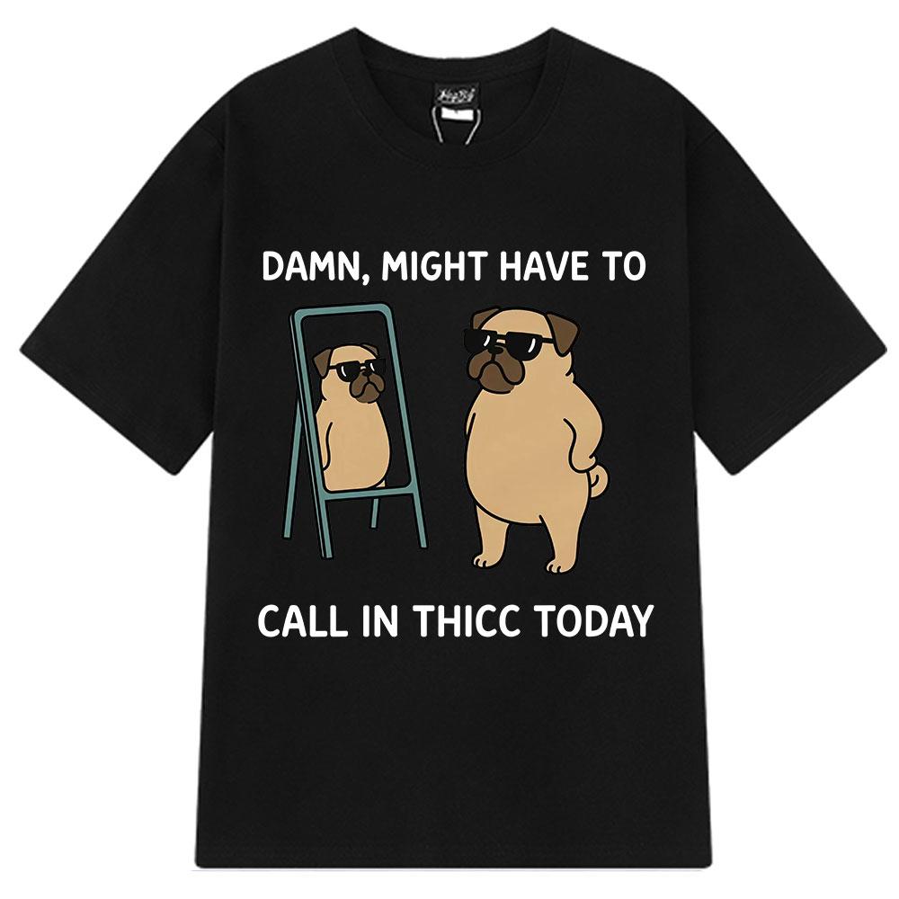 Might Have To Call in Thicc Today Funny Bear Meme T-shirt Men Women Loose Tees Fashion Short Sleeve Harajuku Cotton T-shirts Top